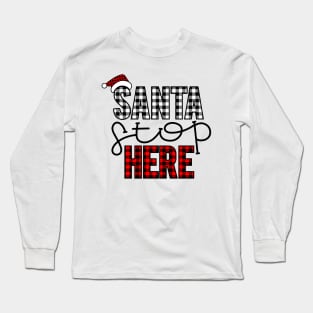 Santa Stop Here Red Plaid, Cute Christmas Decorative Gifts Long Sleeve T-Shirt